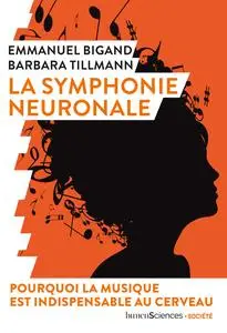 La symphonie neuronale - Emmanuel Bigand, Barbara Tillmann