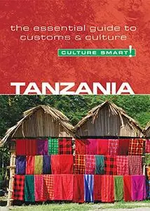 Tanzania - Culture Smart!: The Essential Guide to Customs & Culture