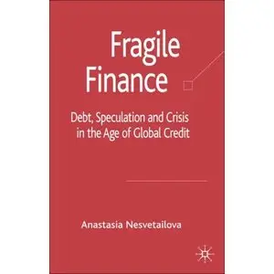 Fragile Finance: Debt, Speculation and Crisis in the Age of Global Credit (Repost)