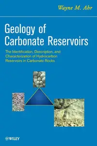 "Geology of Carbonate Reservoirs: The Identification, Description and Characterization..." by Wayne M. Ahr (Repost)