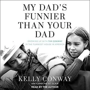 My Dad's Funnier than Your Dad: Growing Up with Tim Conway in the Funniest House in America [Audiobook]