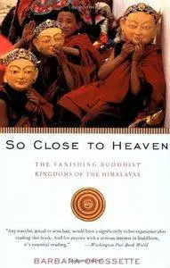 So Close To Heaven: The Vanishing Buddhist Kingdoms of the Himalayas (repost)
