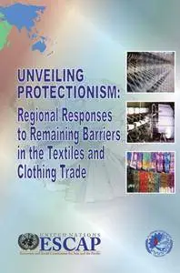 Unveiling Protectionism: Regional Responses to Remaining Barriers in the Textiles and Clothing Trade (Repost)
