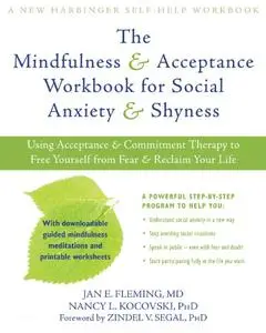 The Mindfulness and Acceptance Workbook for Social Anxiety and Shynes (Repost)