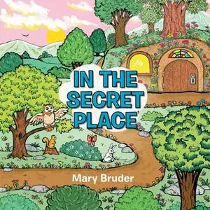 «In the Secret Place» by Mary Bruder