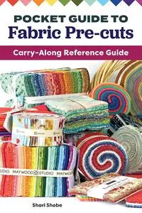 Pocket Guide to Fabric Pre-cuts: Carry-Along Reference Guide (Landauer) Common Cuts