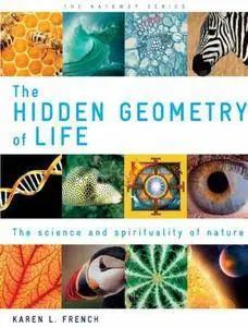 The Hidden Geometry of Life: The Science and Spirituality of Nature (Gateway)