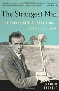 The Strangest Man: The Hidden Life of Paul Dirac, Mystic of the Atom