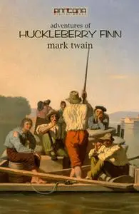 «Adventures of Huckleberry Finn» by Mark Twain