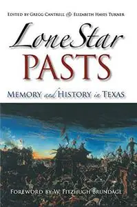 Lone Star Pasts: Memory and History in Texas