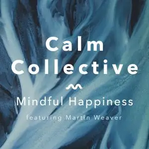 Calm Collective - Mindful Happiness (2019)