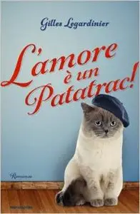 Gilles Legardinier - L'amore è un patatrac! (repost)