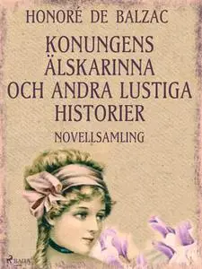 «Konungens älskarinna och andra lustiga historier» by Honoré de Balzac