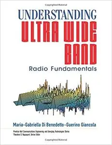 Understanding Ultra Wide Band Radio Fundamentals