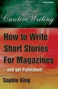 How to Write Short Stories for Magazines and Get Published! (2nd edition) [Repost]