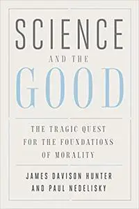 Science and the Good: The Tragic Quest for the Foundations of Morality