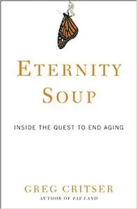 Eternity Soup: Inside the Quest to End Aging