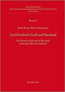 Carl Friedrich Gauss Und Russland: Sein Briefwechsel Mit in Russland Wirkenden Wissenschaftlern