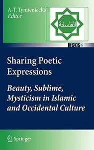 Sharing Poetic Expressions:: Beauty, Sublime, Mysticism in Islamic and Occidental Culture