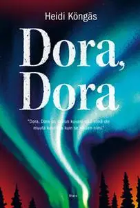«Dora, Dora» by Heidi Köngäs