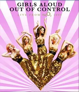 Girls Aloud - Out Of Control: Live From The O2 (2009) [Blu-ray]