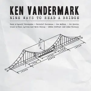 Ken Vandermark - Nine Ways To Read A Bridge (2014)