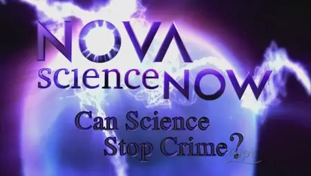PBS - NOVA scienceNOW: Can Science Stop Crime? (2012)