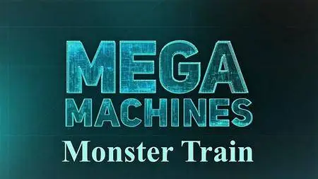 Science Channel - Mega Machines: Monster Train (2018)