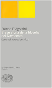 Franca D'Agostini - Breve storia della filosofia nel Novecento. L'anomalia paradigmatica (1999)