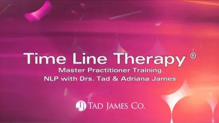 Tad James, Adriana James - Time Line Therapy NLP Master Practitioner