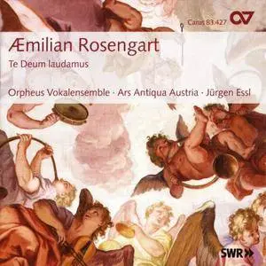 Orpheus Vokalensemble, Ars Antiqua Austria, Jürgen Essl - Rosengart: Te Deum Laudamus (2008)