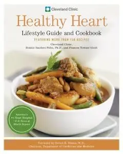 Cleveland Clinic Healthy Heart Lifestyle Guide and Cookbook Featuring more than 150 tempting reci...