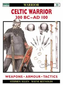 Celtic Warrior: 300 BC-AD 100