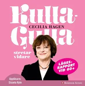 «Kulla-Gulla stretar vidare : lägesrapport vid 60+» by Cecilia Hagen