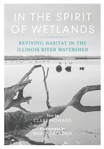 In the Spirit of Wetlands: Reviving Habitat in the Illinois River Watershed