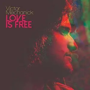 Victor Mechanick - Love Is Free (2017) [Official Digital Download 24/96]