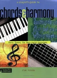 A Player's Guide to Chords and Harmony: Music Theory for Real-World Musicians (Repost)