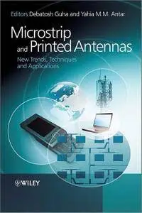 Microstrip and Printed Antennas: New Trends, Techniques and Applications (repost)