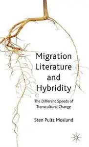 Migration Literature and Hybridity: The Different Speeds of Transcultural Change