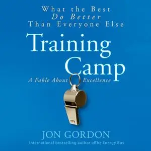 «Training Camp: What the Best Do Better Than Everyone Else» by Jon Gordon