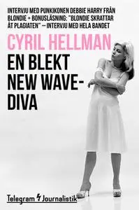 «En blekt new wave-diva - Intervju med punkikonen Debbie Harry från Blondie» by Cyril Hellman
