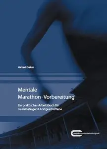 Mentale Marathon-Vorbereitung: Praktisches Arbeitsbuch für Laufeinsteiger & Fortgeschrittene