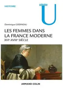 Dominique Godineau, "Les femmes dans la France moderne : XVIe-XVIIIe siècle"