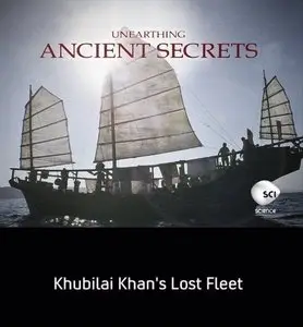 Discovery Channel - Unearthing Ancient Secrets: Khubilai Khans Lost Fleet (2009)