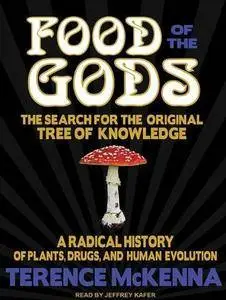 Food of the Gods: The Search for the Original Tree of Knowledge : A Radical History of Plants, Drugs... (Audiobook) [Repost]