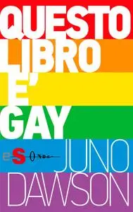 Juno Dawson - Questo libro è gay