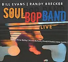 Randy Brecker & Bill Evans - Soul Bop Band Live (2004)