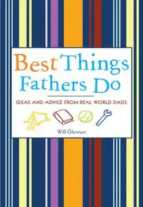 «Best Things Fathers Do» by Will Glennon