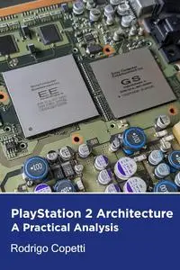 PlayStation 2 Architecture: Overshadowing the rest (Architecture of Consoles: A practical analysis)