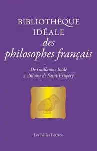 Collectif, "Bibliothèque idéale des philosophes français: De Guillaume Budé à Antoine de Saint-Exupéry"